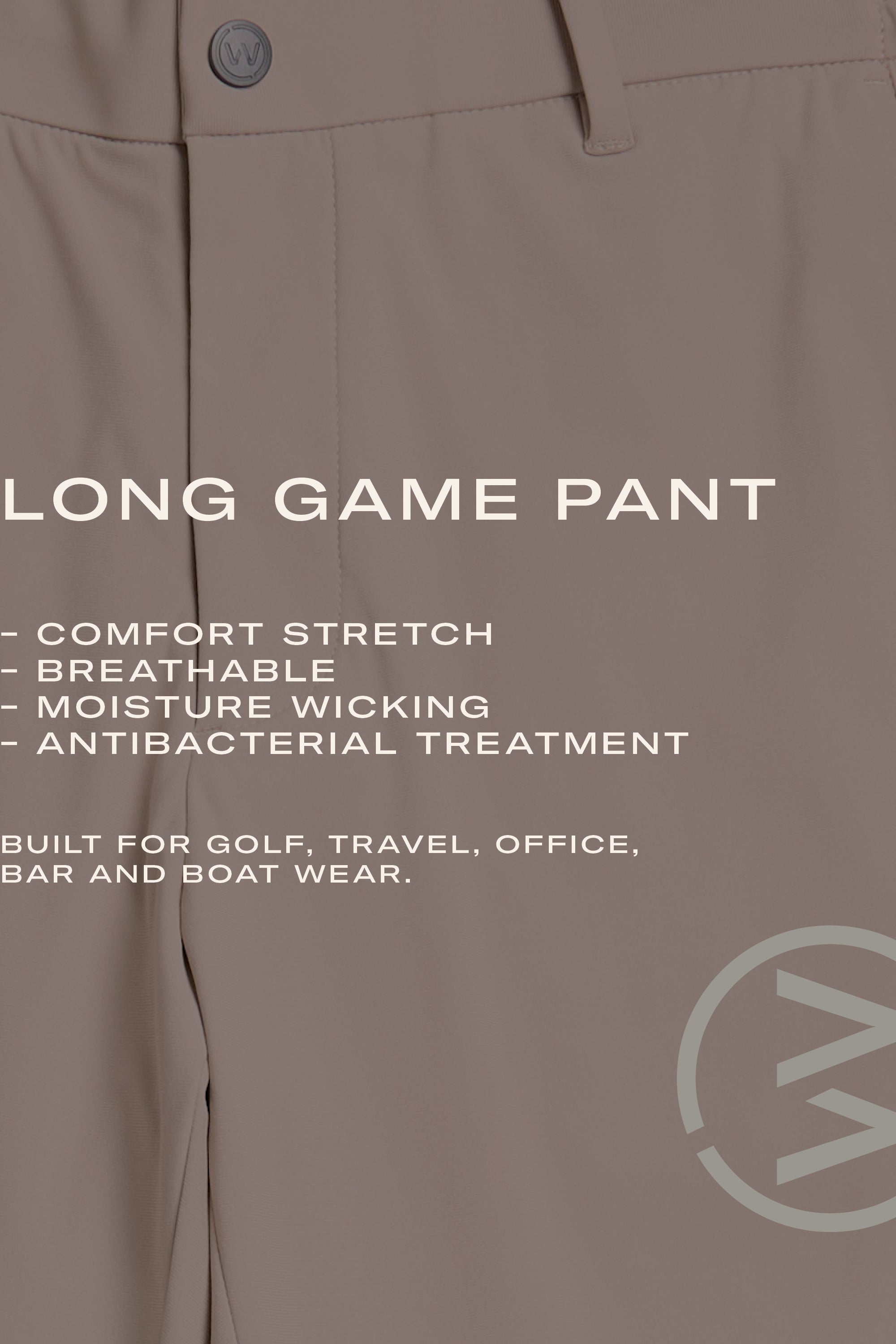 Close-up of WearEver Long Game Pant in beige, featuring a chino-inspired design. Lightweight, breathable, moisture-wicking, stretch fabric with antibacterial treatment. Ideal for golf, travel, office, bar, or boat. WearEver logo visible.